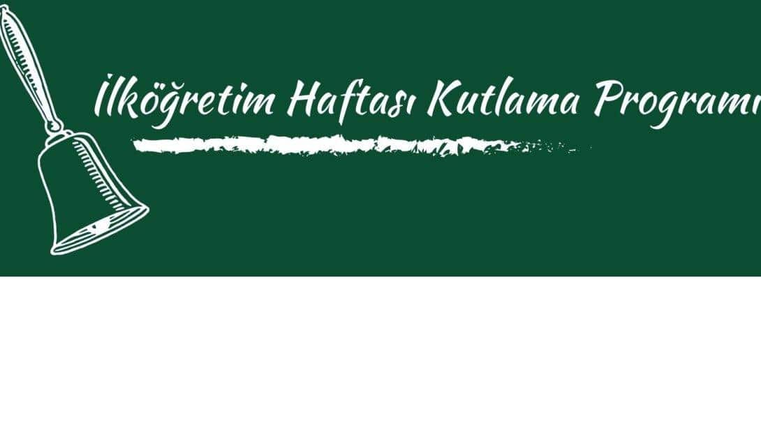 İLKÖĞRETİM HAFTASI KUTLAMA PROGRAMIMIZI GERÇEKLEŞTİRDİK